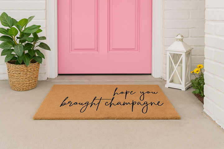 I Hope You Brought Champagne Doormat