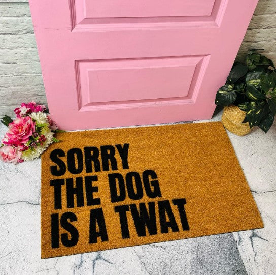 Sorry The Dog Is A Twat